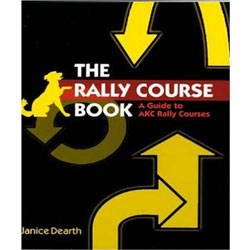 The Rally Course Book: A Guide to AKC Rally Courses • Three Dogs Training